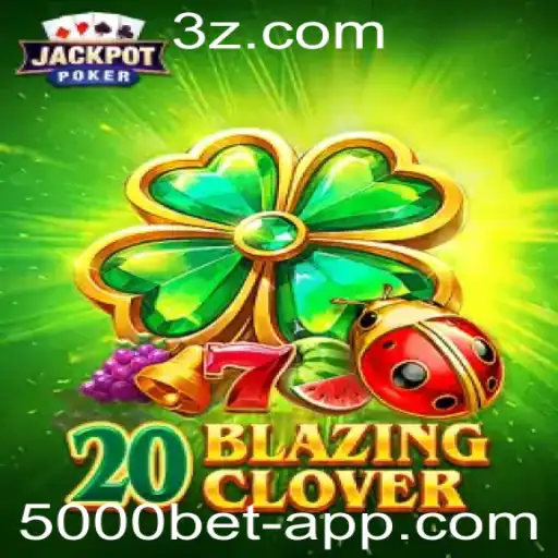 Descubra o Fascinante Mundo de 20BlazingClover no 5000 Bet app
